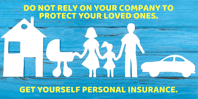 Don’t Rely On Your Company to Protect Your Loved Ones