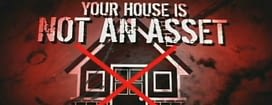 Your House is Never an Asset